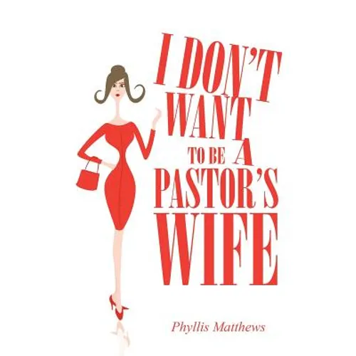 I Don't Want to Be a Pastor's Wife