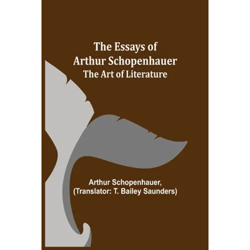 The Essays Of Arthur Schopenhauer; The Art Of Literature