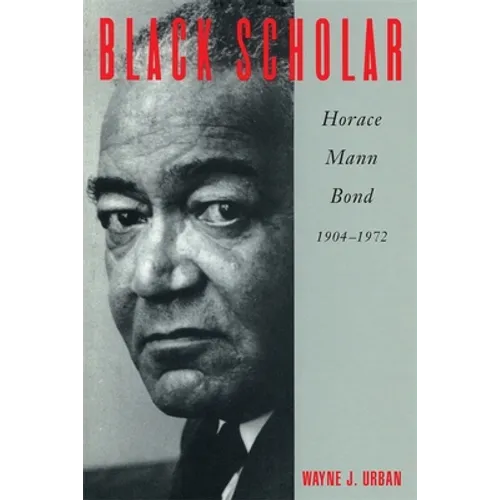 Black Scholar: Horace Mann Bond, 1904-1972