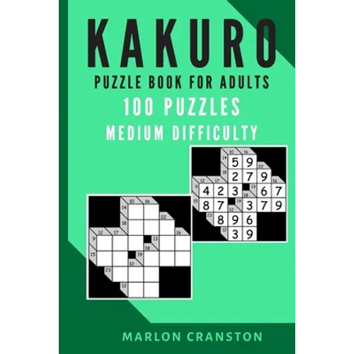 Kakuro Puzzle Book For Adults: 100 Puzzles Medium Difficulty for Kakuro Lovers