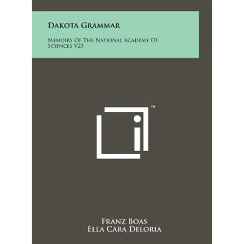 Dakota Grammar: Memoirs Of The National Academy Of Sciences V23