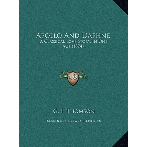 Apollo And Daphne: A Classical Love Story, In One Act (1874)