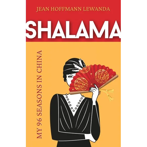 Shalama: My 96 Seasons in China