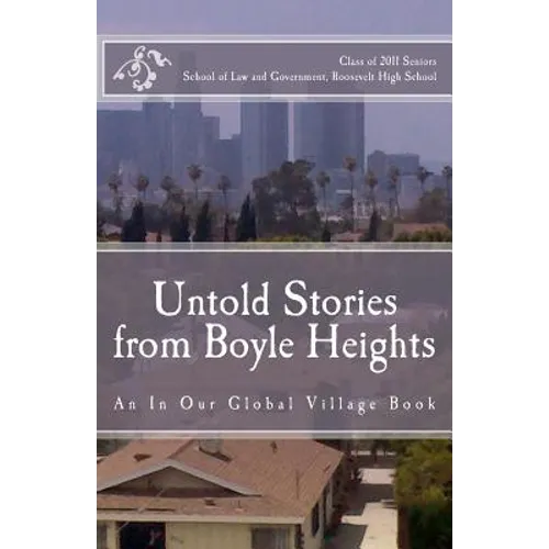 Untold Stories from Boyle Heights: An In Our Global Village Book