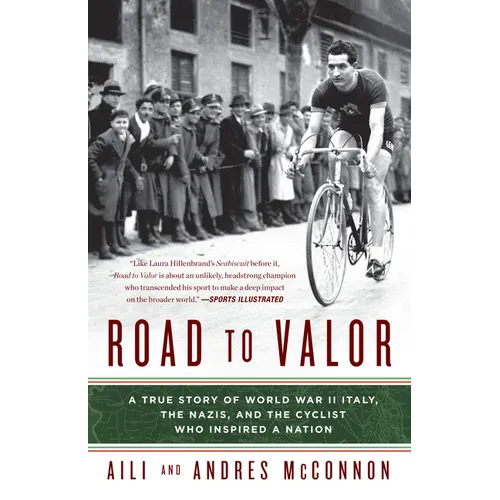 Road to Valor: A True Story of WWII Italy, the Nazis, and the Cyclist Who Inspired a Nation