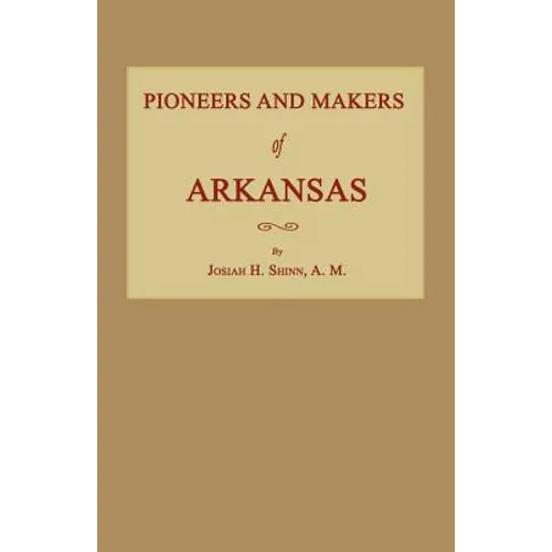 Pioneers and Makers of Arkansas