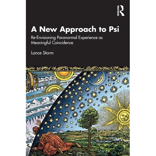 A New Approach to Psi: Re-Envisioning Paranormal Experience as Meaningful Coincidence