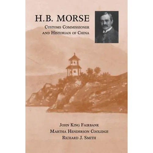 H.B. Morse, Customs Commissioner and Historian of China