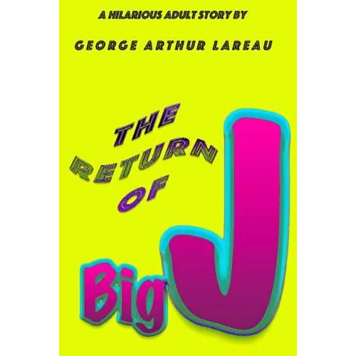 The Return of Big J: A Hilarious Adult Story by