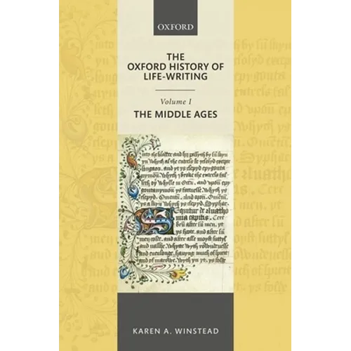 The Oxford History of Life-Writing: Volume 1. the Middle Ages