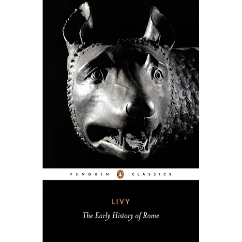 The Early History of Rome: Books I-V of the History of Rome from Its Foundation