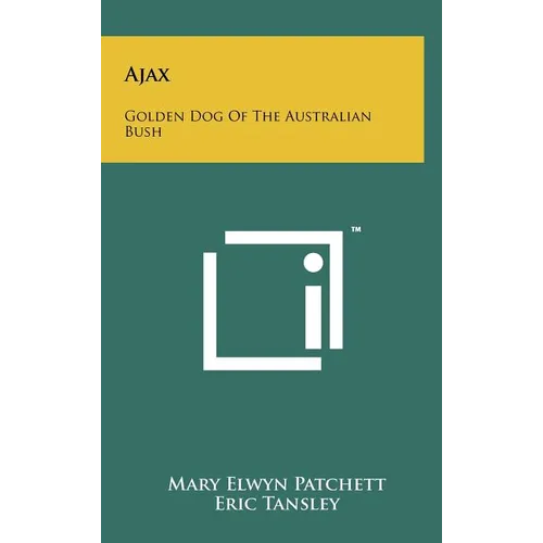Ajax: Golden Dog Of The Australian Bush