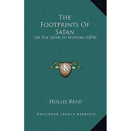 The Footprints Of Satan: Or The Devil In History (1874)