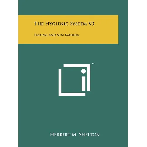 The Hygienic System V3: Fasting And Sun Bathing