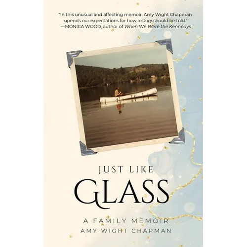 Just Like Glass: A Family Memoir