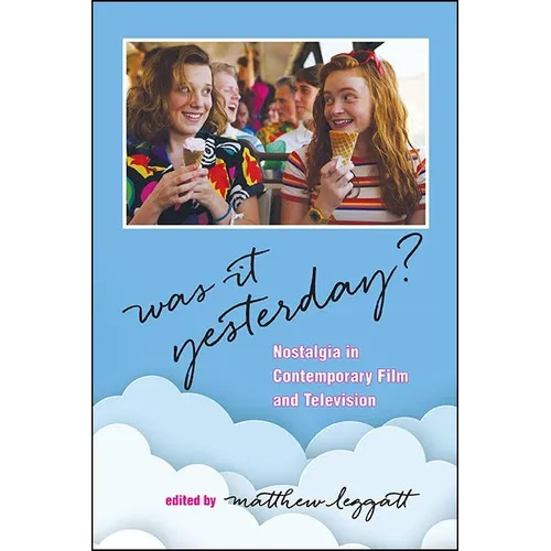 Was It Yesterday?: Nostalgia in Contemporary Film and Television