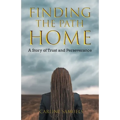 Finding the Path Home: A Story of Trust and Perseverance