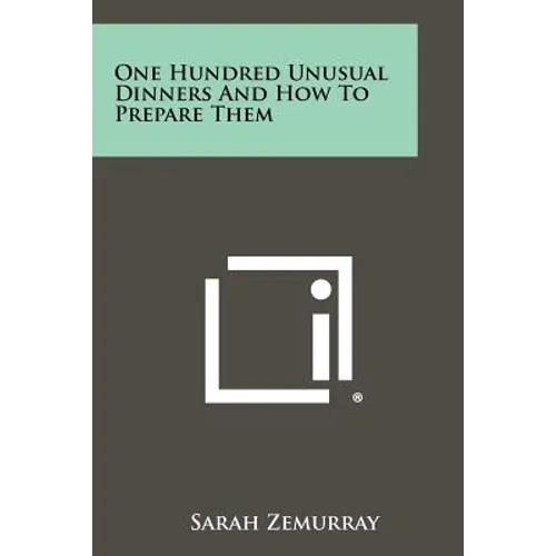 One Hundred Unusual Dinners And How To Prepare Them