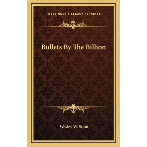 Bullets By The Billion