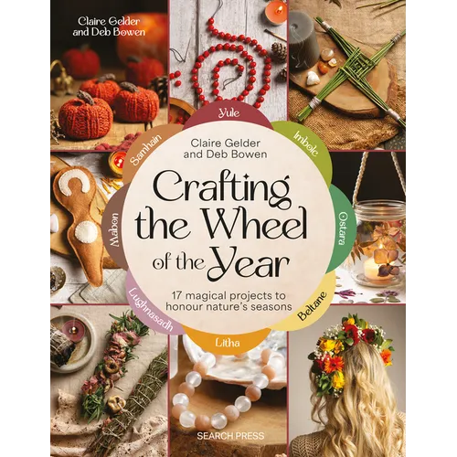 Crafting the Wheel of the Year: 17 Magical Projects to Honour Nature's Seasons