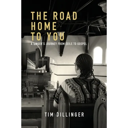 The Road Home To You: A Singer's Journey from Exile to Gospel