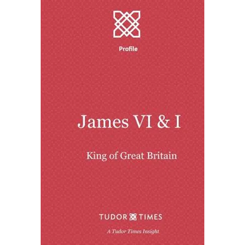 James VI & I: First King of Great Britain