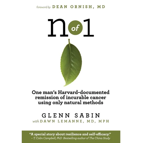 n of 1: One man's Harvard-documented remission of incurable cancer using only natural methods