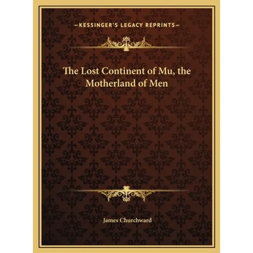 The Lost Continent of Mu, the Motherland of Men