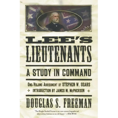 Lee's Lieutenants Third Volume Abridged: A Study in Command