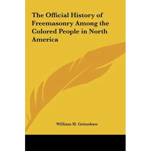 The Official History of Freemasonry Among the Colored People in North America
