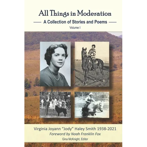 All Things in Moderation: A Collection of Stories and Poems: Volume I
