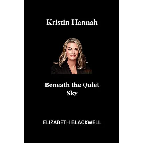 Kristin Hannah: Beneath the Quiet Sky
