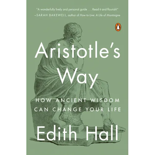 Aristotle's Way: How Ancient Wisdom Can Change Your Life