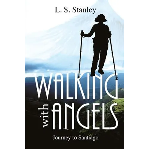 Walking with Angels: Journey to Santiago