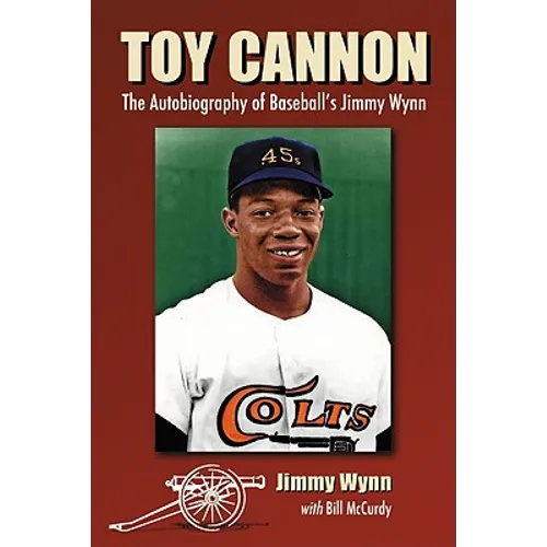 Toy Cannon: The Autobiography of Baseball's Jimmy Wynn