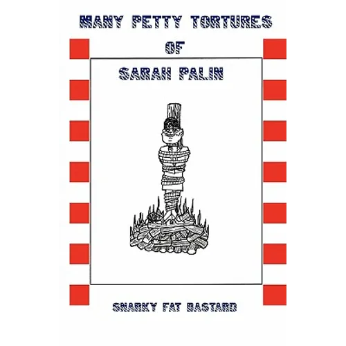 Many Petty Tortures of Sarah Palin