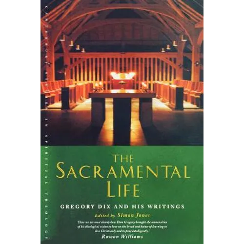 The Sacramental Life: Gregory Dix and His Writings