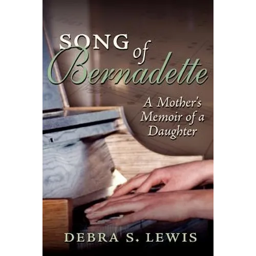 Song of Bernadette: A Mother's Memoir of a Daughter