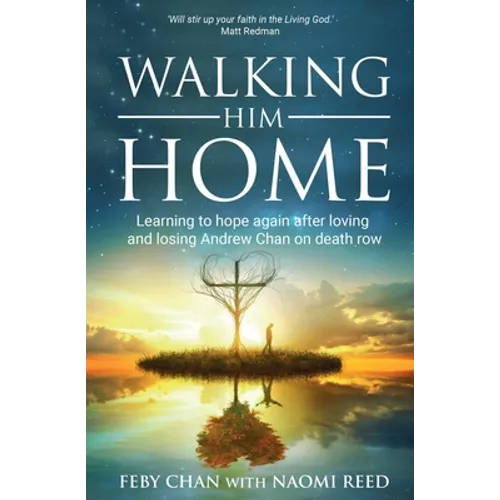 Walking Him Home: Learning to hope again after loving and losing Andrew Chan on death row