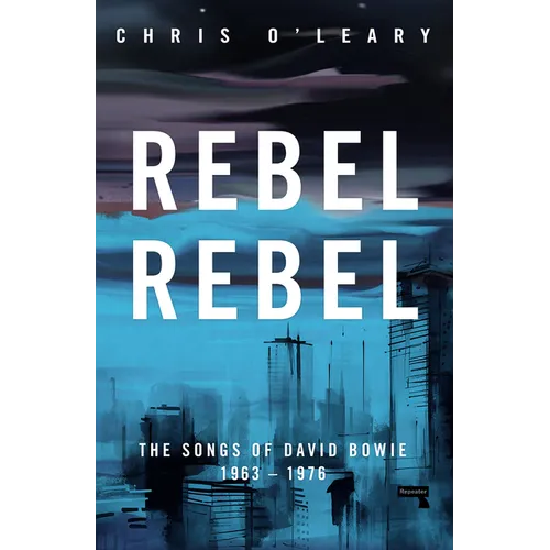 Rebel Rebel: The Songs of David Bowie: 1963 - 1976