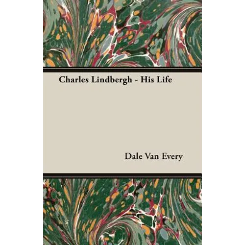 Charles Lindbergh - His Life