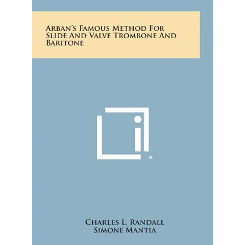Arban's Famous Method for Slide and Valve Trombone and Baritone