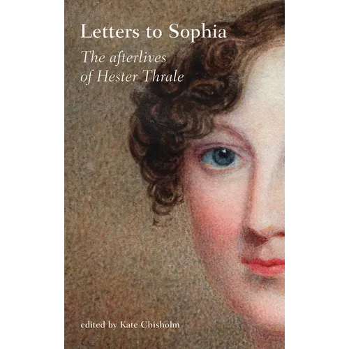 Letters to Sophia: The Afterlives of Hester Thrale