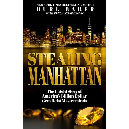 Stealing Manhattan: The Untold Story of America's Billion Dollar Gem Heist Masterminds