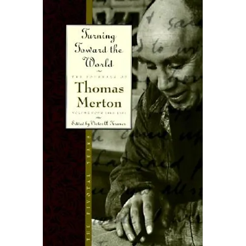 Turning Toward the World: The Pivotal Years; The Journals of Thomas Merton, Volume 4: 1960-1963 - Paperback
