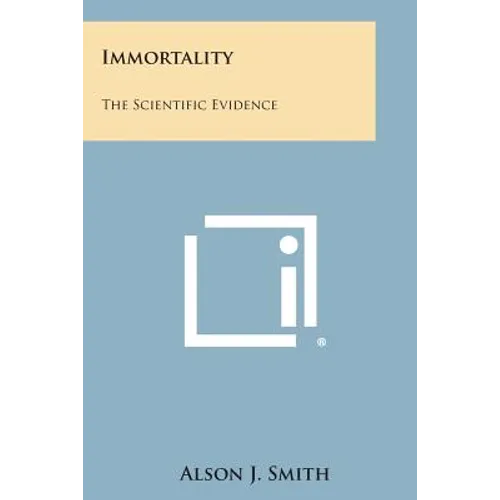 Immortality: The Scientific Evidence