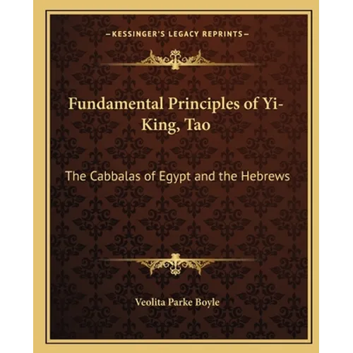 Fundamental Principles of Yi-King, Tao: The Cabbalas of Egypt and the Hebrews