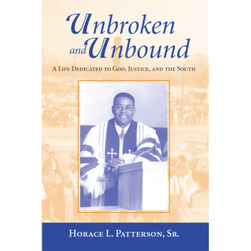 Unbroken and Unbound: A Life Dedicated to God, Justice, and the South