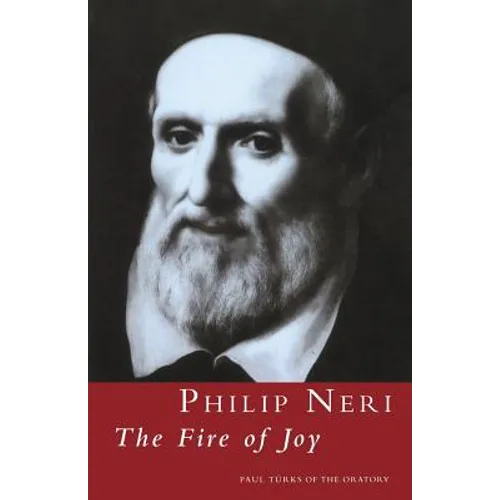 Philip Neri: The Fire of Joy