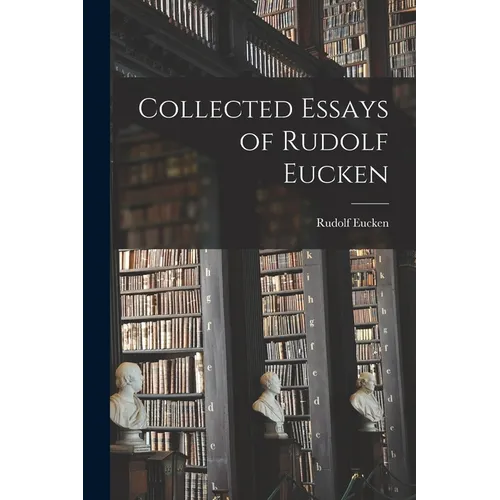 Collected Essays of Rudolf Eucken - Paperback